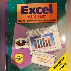EXCEL MADE EASY: A beginner’s guide including how-to skills and projects